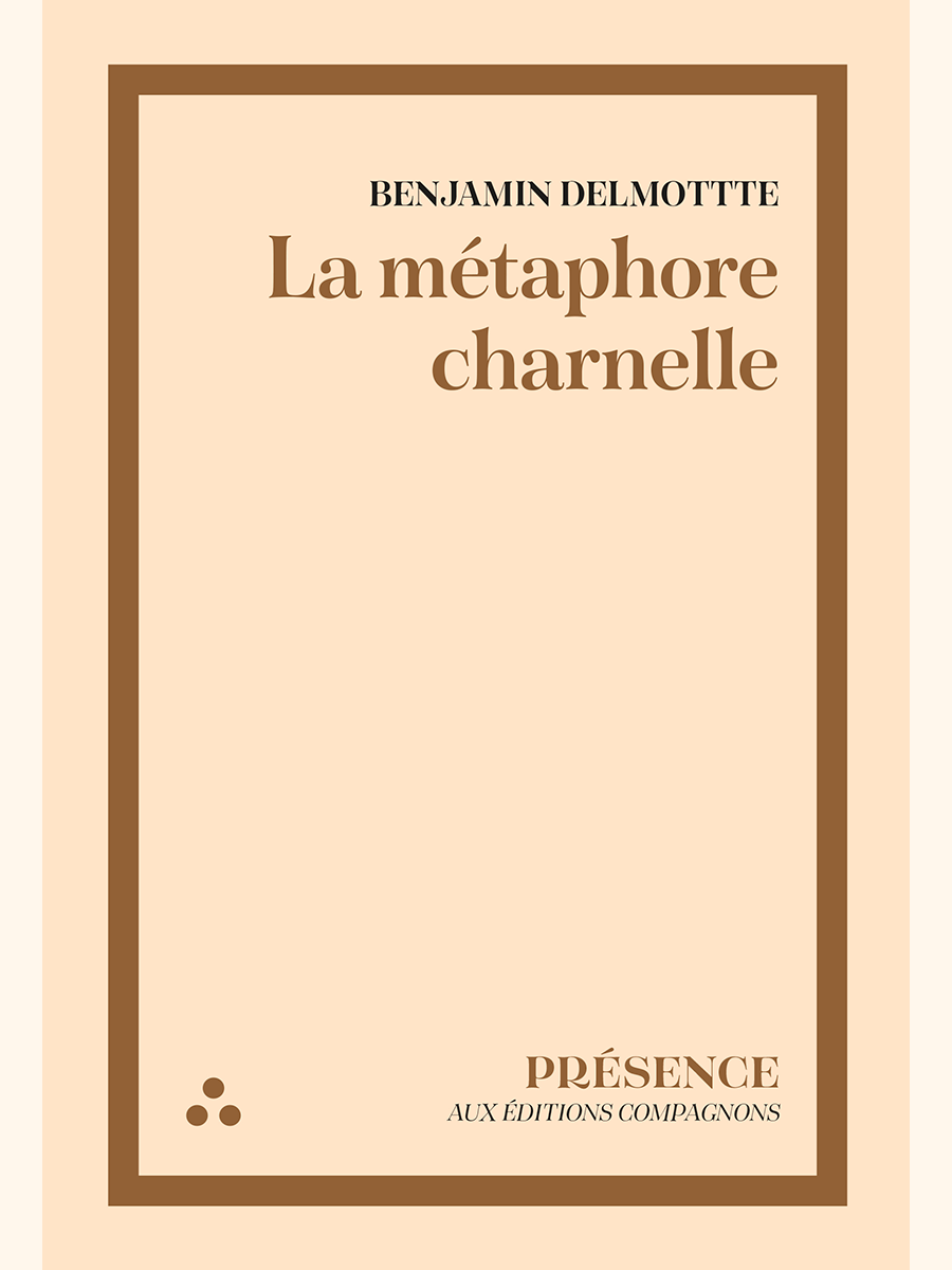 La métaphore charnelle - Benjamin DELMOTTE