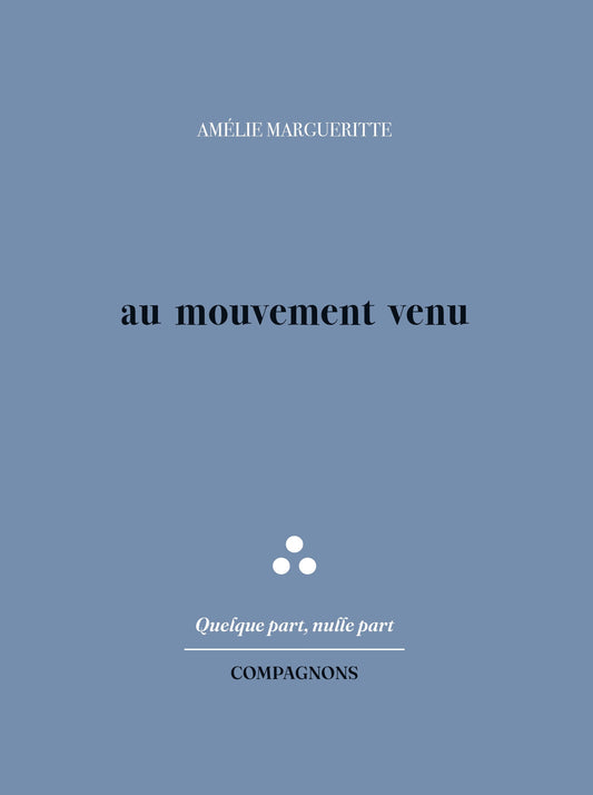 au mouvement venu - Amélie MARGUERITTE