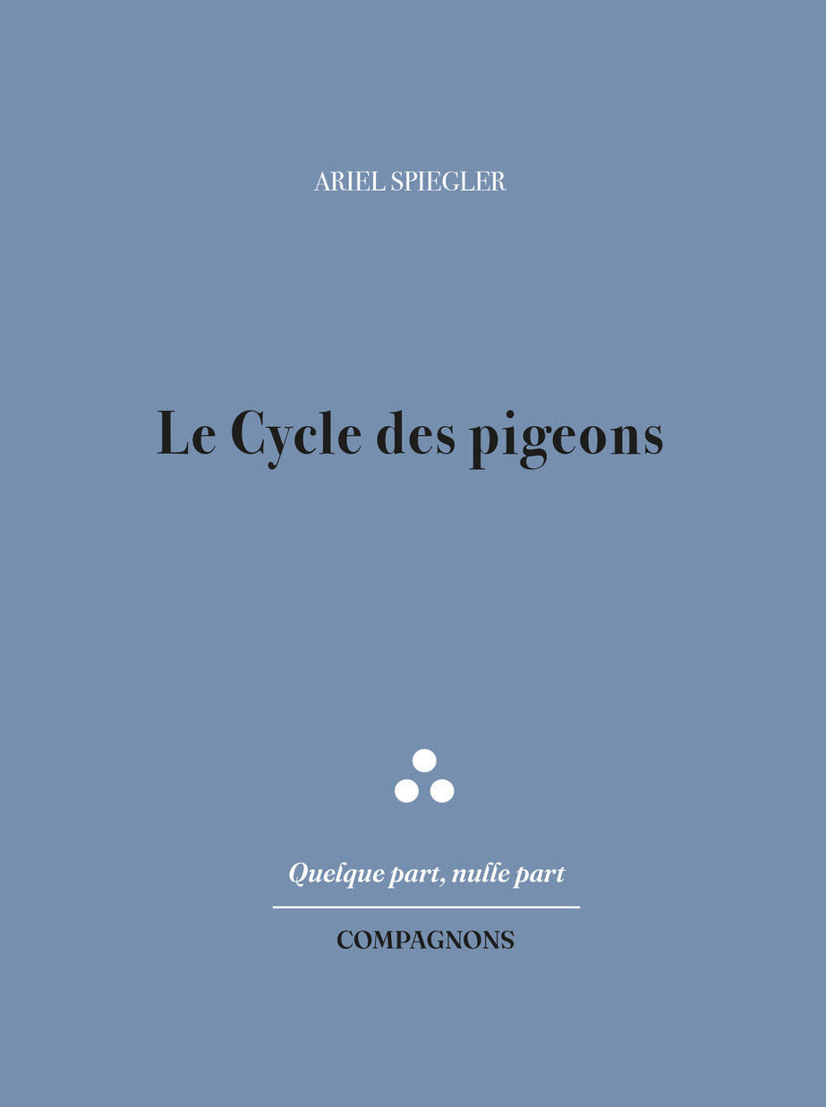 Le Cycle des pigeons - Ariel SPIEGLER