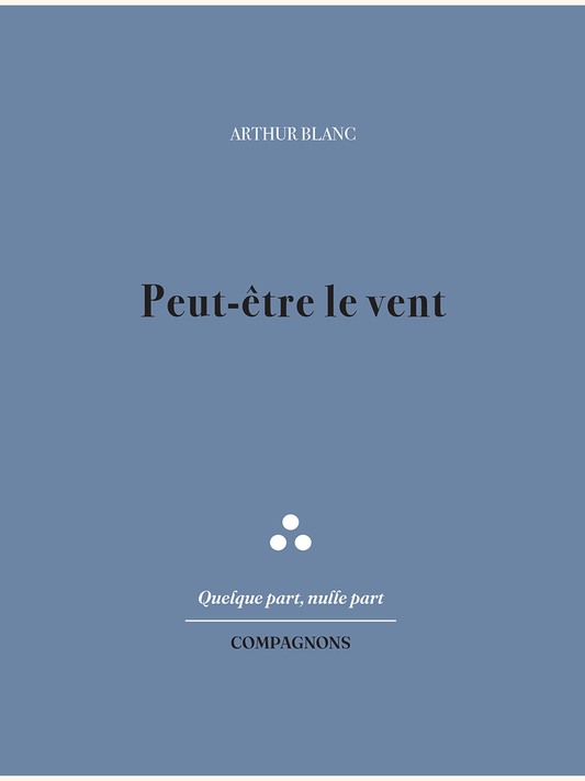 Peut-être le vent - Arthur BLANC