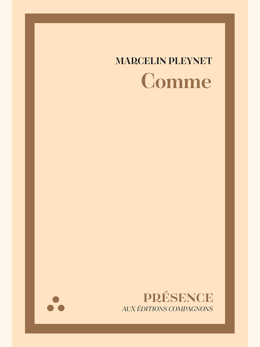 Comme - Marcelin PLEYNET