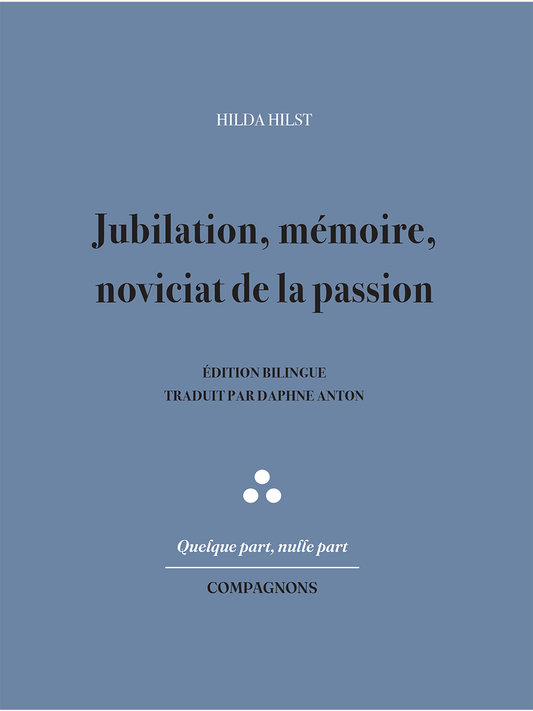 Jubilation, mémoire, noviciat de la passion - Hilda HILST (Édition bilingue. Traduction par Daphne ANTON)