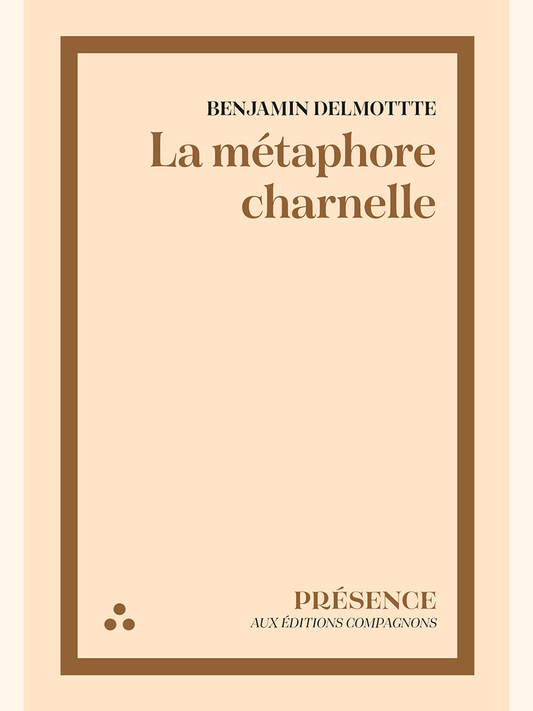 La métaphore charnelle - Benjamin DELMOTTE