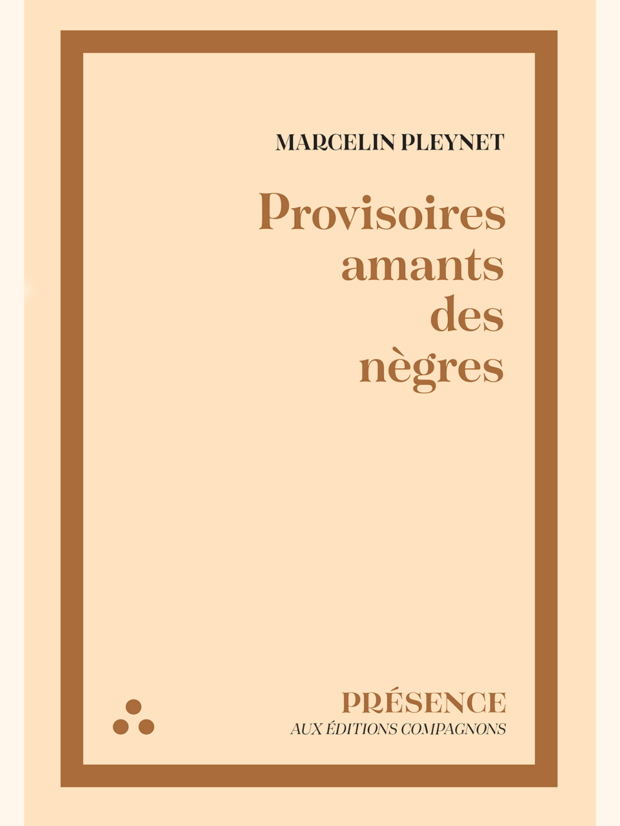 Provisoires amants des nègres - Marcelin PLEYNET